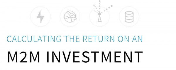 Calculating the Return on Your M2M Investment