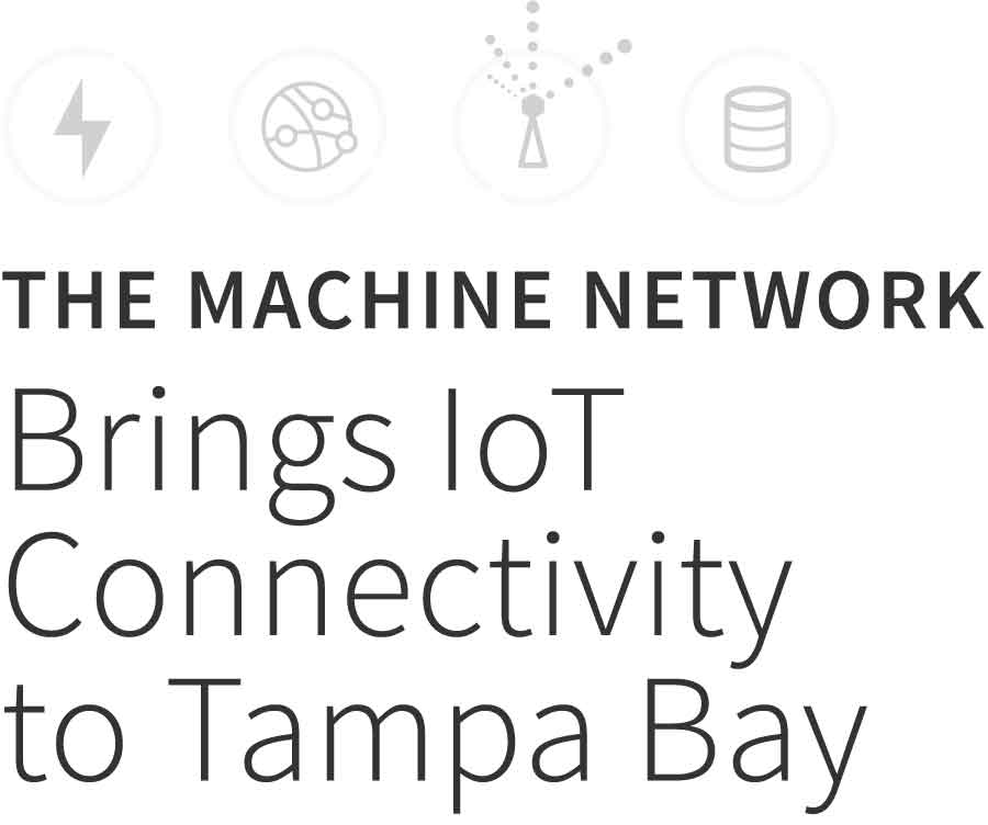 The Machine Network Brings IoT Connectivity to Tampa Bay